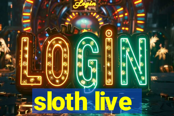 sloth live