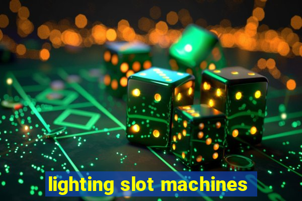 lighting slot machines