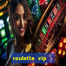 roulette vip - casino vegas