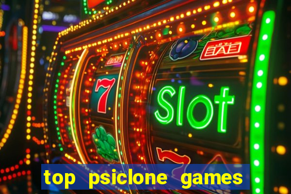 top psiclone games slot sites