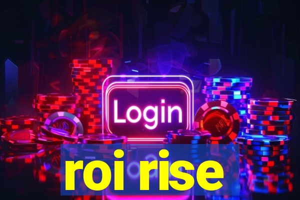 roi rise