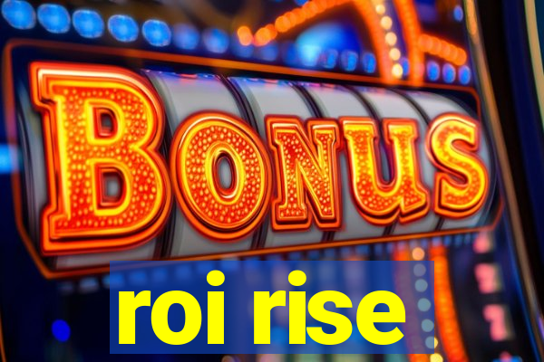 roi rise