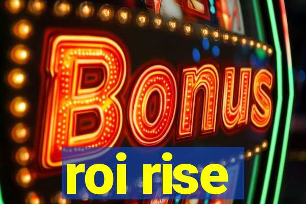 roi rise