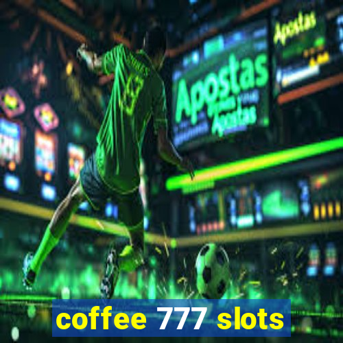 coffee 777 slots