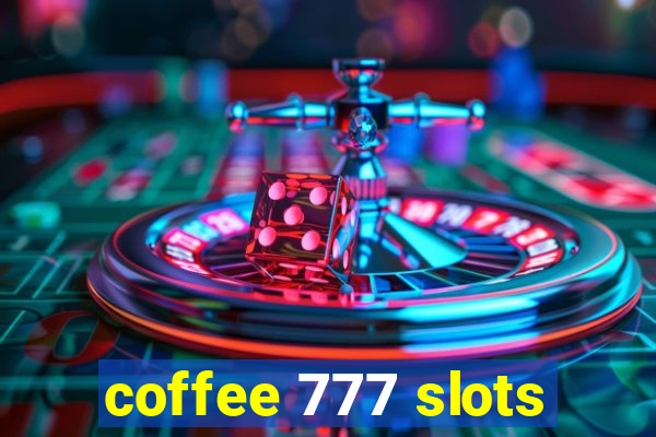 coffee 777 slots