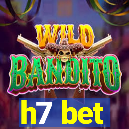 h7 bet