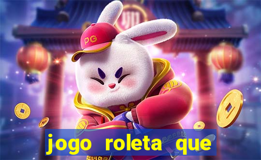 jogo roleta que ganha dinheiro