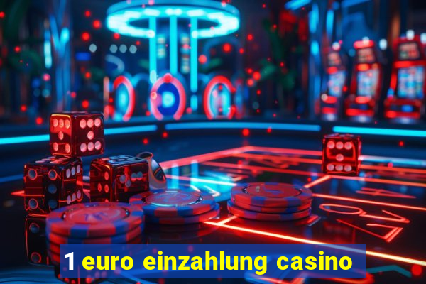 1 euro einzahlung casino