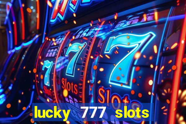 lucky 777 slots win real cash