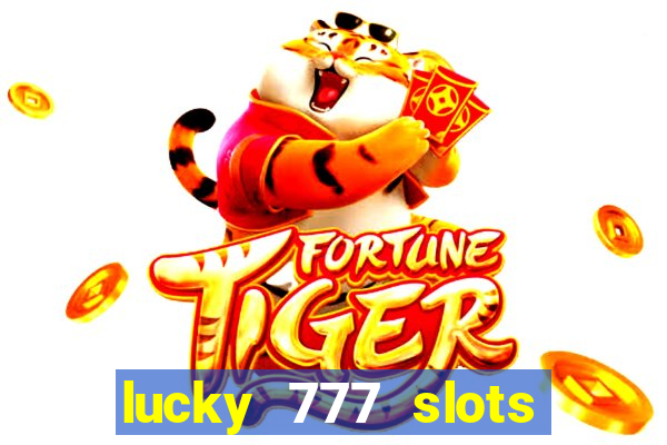 lucky 777 slots win real cash