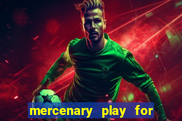 mercenary play for free bet365