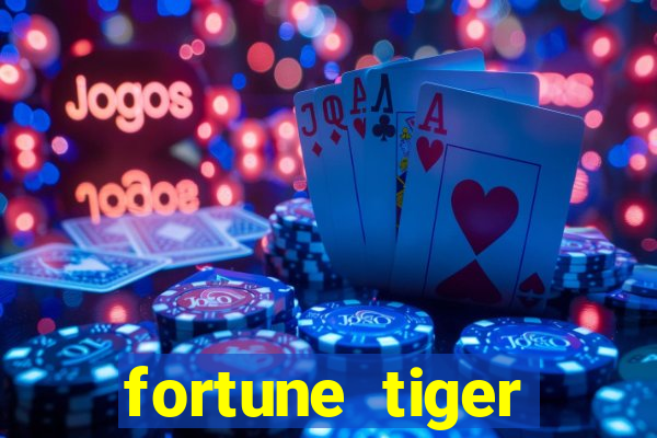 fortune tiger funciona mesmo