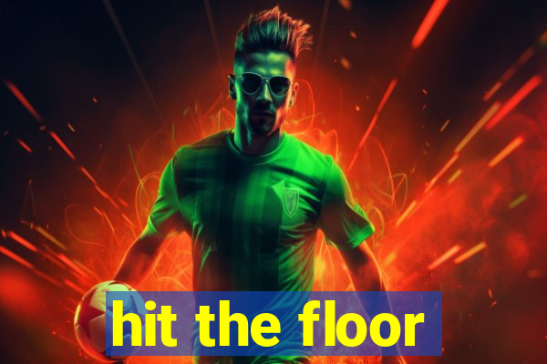 hit the floor