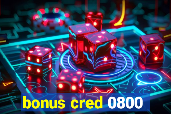 bonus cred 0800