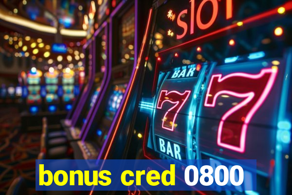 bonus cred 0800