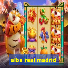 alba real madrid