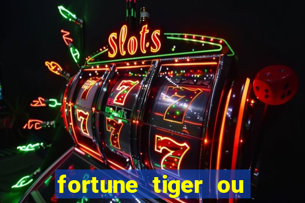 fortune tiger ou fortune ox