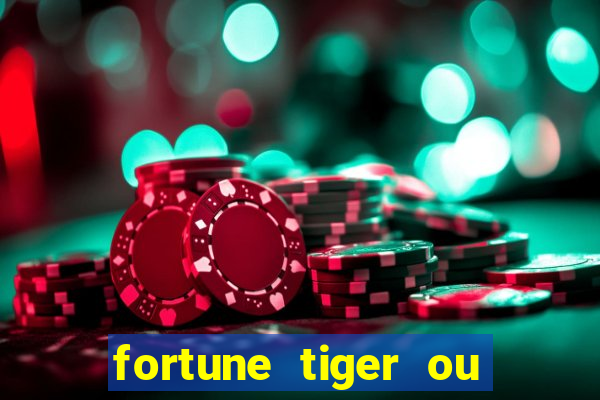 fortune tiger ou fortune ox