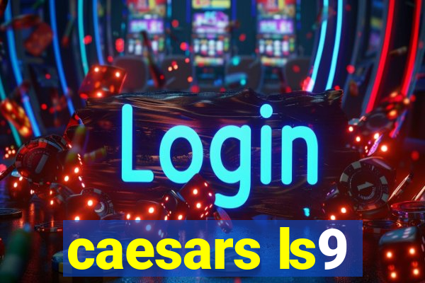 caesars ls9