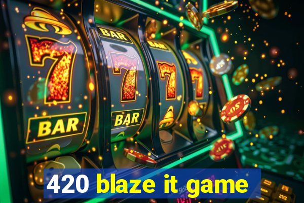 420 blaze it game