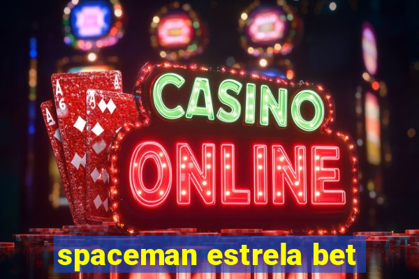 spaceman estrela bet