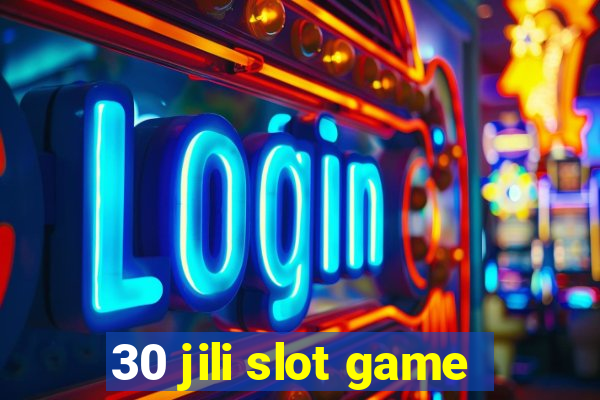 30 jili slot game