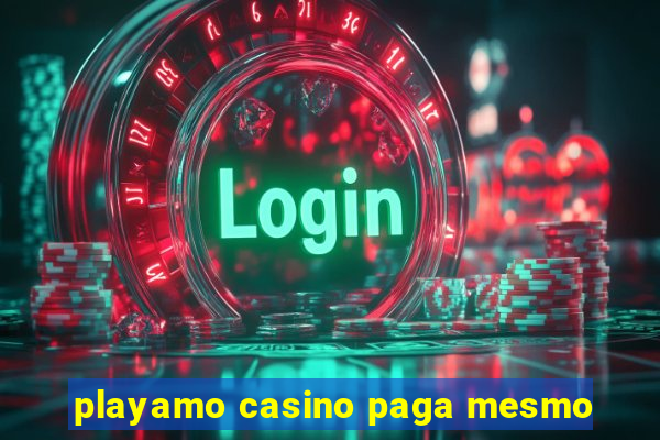 playamo casino paga mesmo