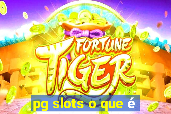 pg slots o que é