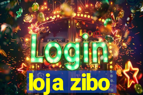 loja zibo