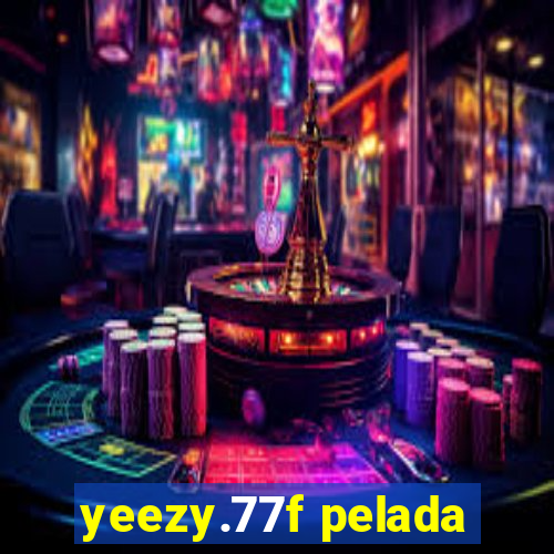 yeezy.77f pelada