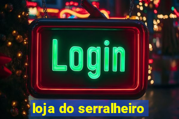 loja do serralheiro