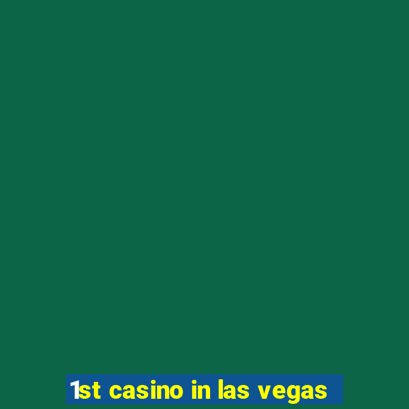 1st casino in las vegas