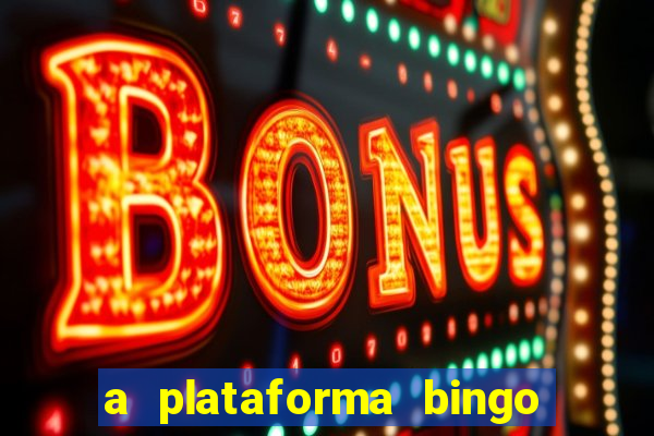 a plataforma bingo slots paga mesmo