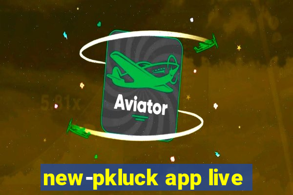 new-pkluck app live