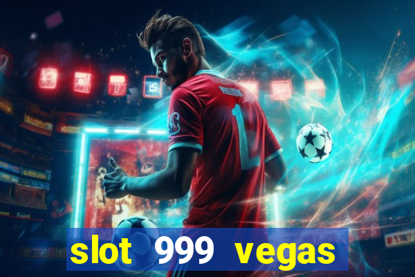 slot 999 vegas game 11