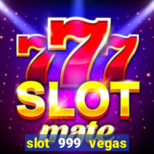 slot 999 vegas game 11