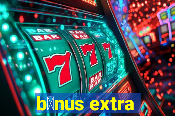 b么nus extra