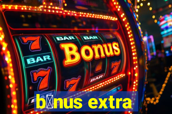 b么nus extra