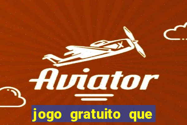 jogo gratuito que ganha dinheiro de verdade