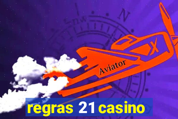 regras 21 casino