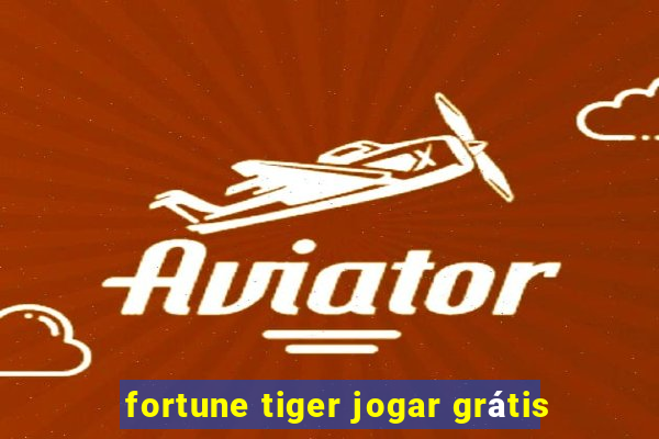 fortune tiger jogar grátis