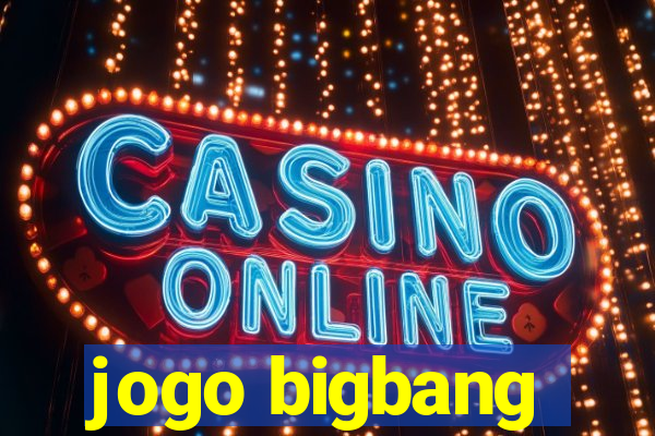 jogo bigbang