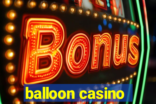 balloon casino