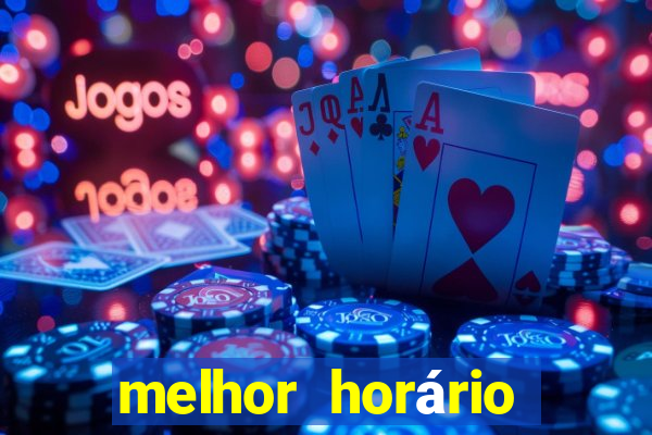 melhor horário para jogar brabet