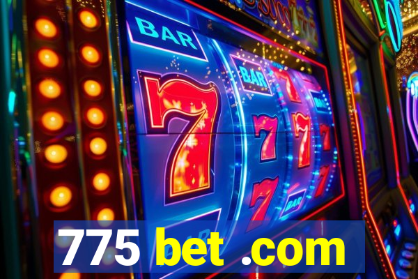 775 bet .com