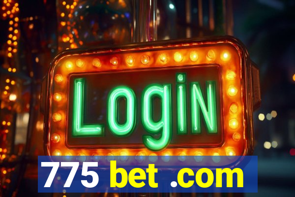 775 bet .com