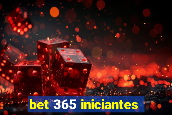 bet 365 iniciantes