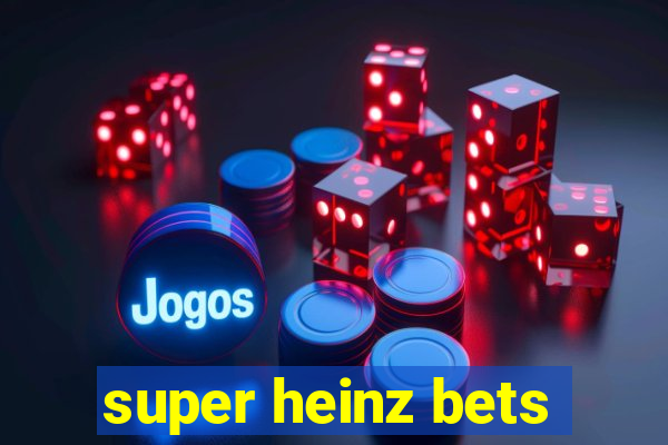 super heinz bets