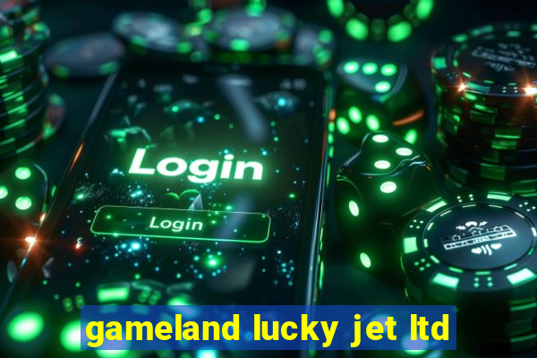 gameland lucky jet ltd