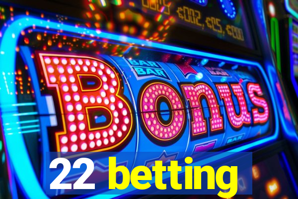 22 betting